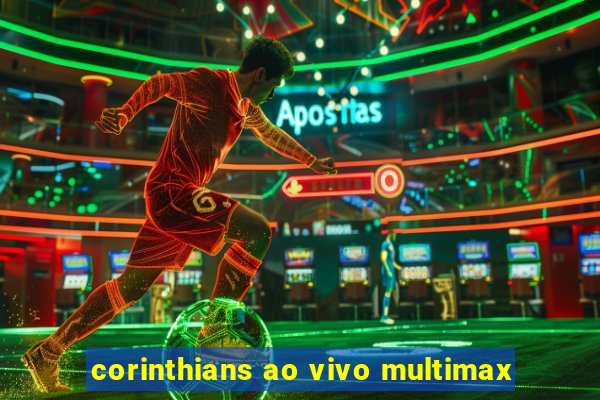 corinthians ao vivo multimax