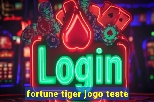 fortune tiger jogo teste