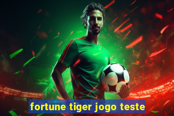 fortune tiger jogo teste