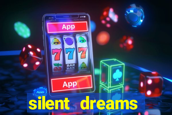 silent dreams reclame aqui