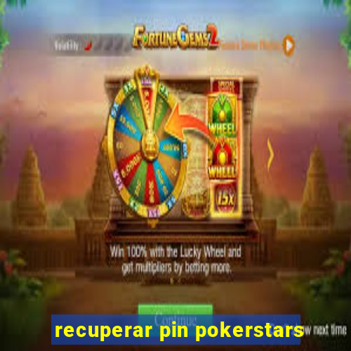 recuperar pin pokerstars