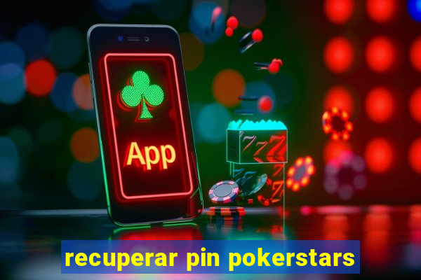 recuperar pin pokerstars