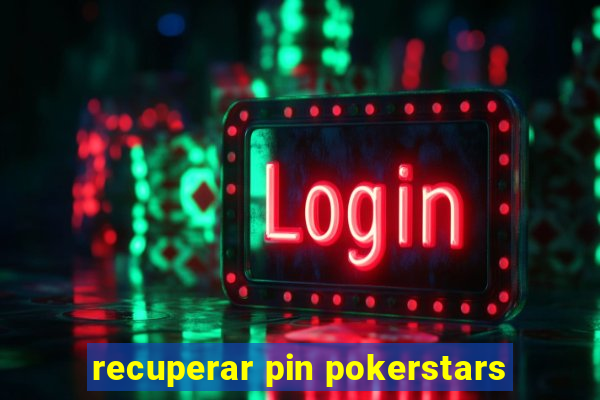 recuperar pin pokerstars