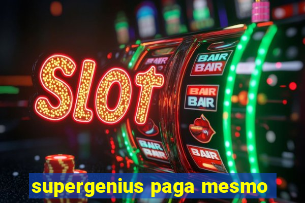 supergenius paga mesmo