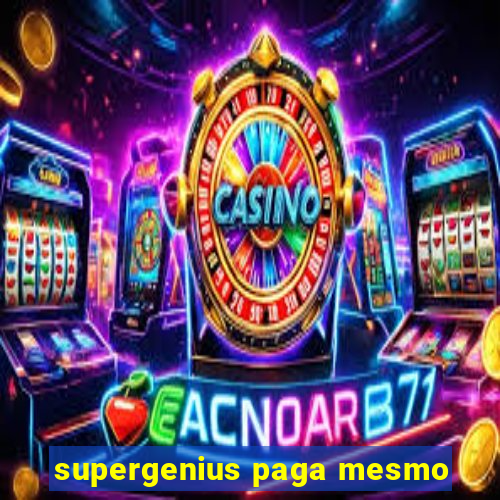 supergenius paga mesmo