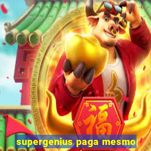 supergenius paga mesmo