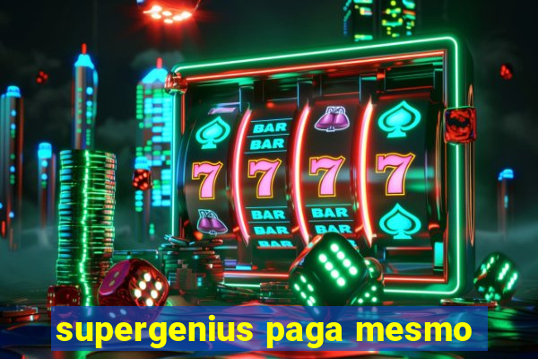 supergenius paga mesmo