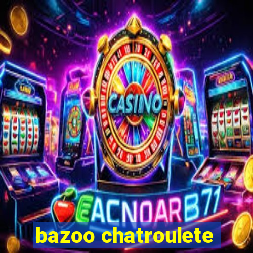 bazoo chatroulete