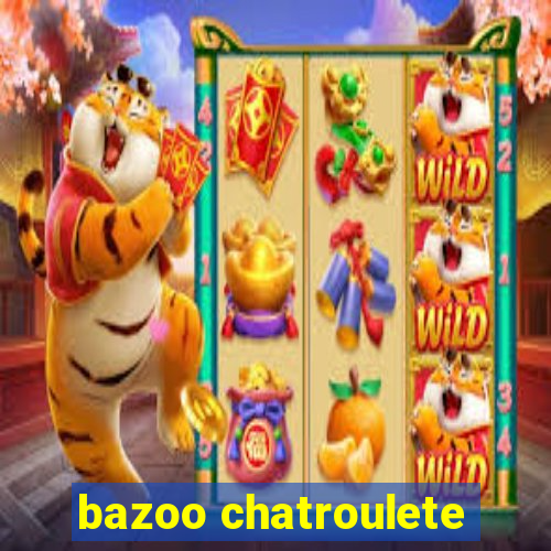 bazoo chatroulete