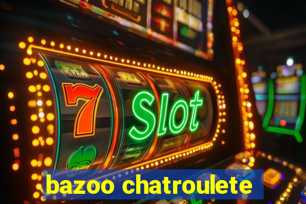 bazoo chatroulete