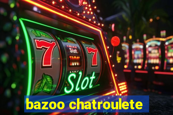 bazoo chatroulete