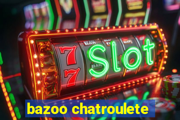 bazoo chatroulete