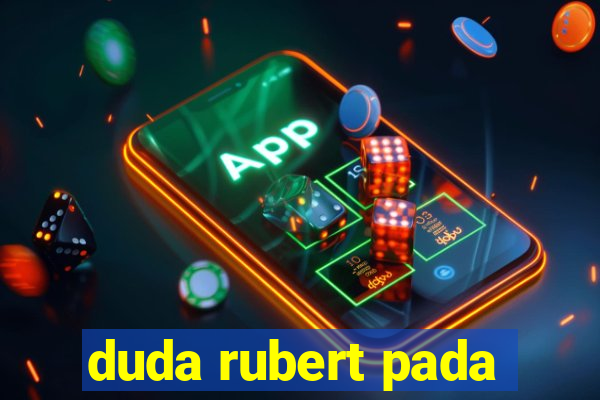 duda rubert pada