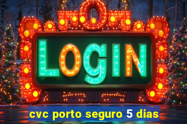 cvc porto seguro 5 dias