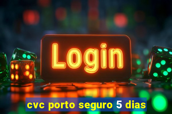 cvc porto seguro 5 dias