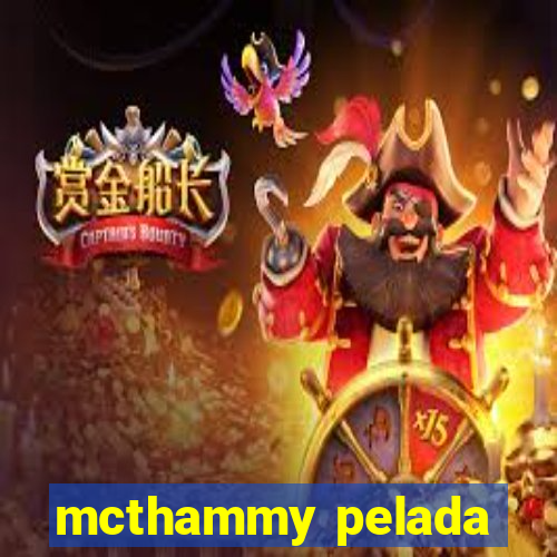 mcthammy pelada