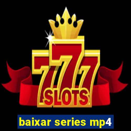 baixar series mp4