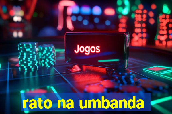 rato na umbanda