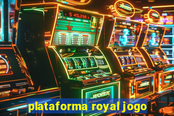 plataforma royal jogo