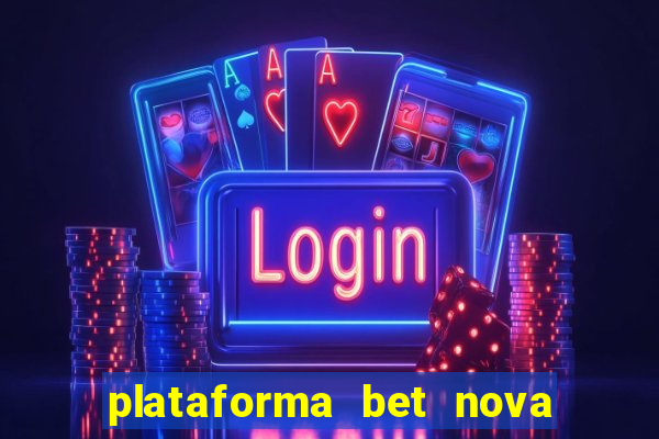 plataforma bet nova pagando no cadastro