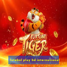 futebol play hd internacional