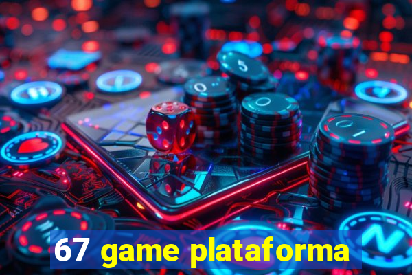 67 game plataforma