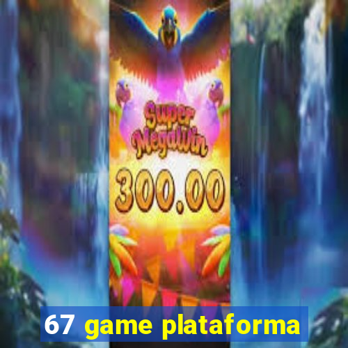 67 game plataforma