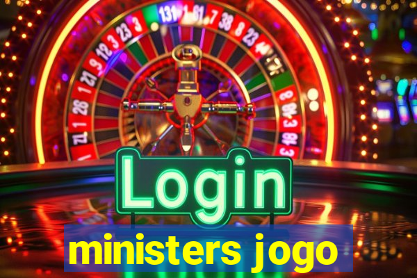 ministers jogo