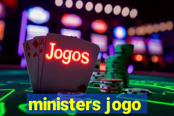 ministers jogo