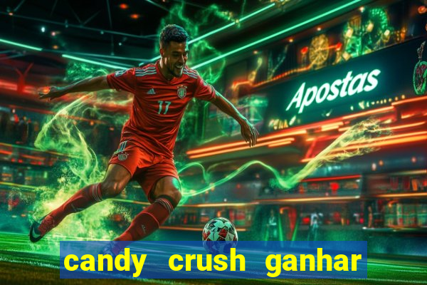 candy crush ganhar dinheiro de verdade