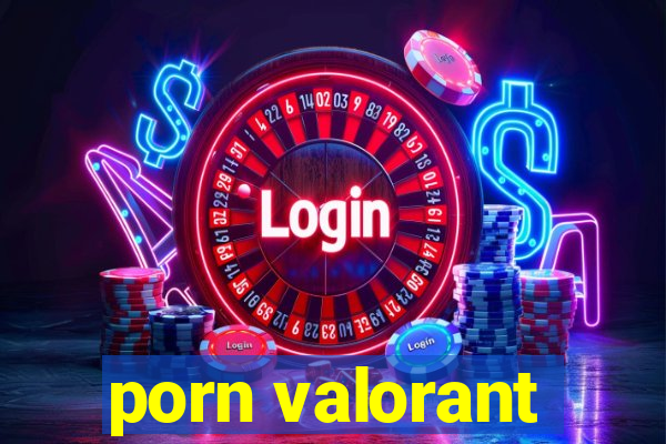 porn valorant