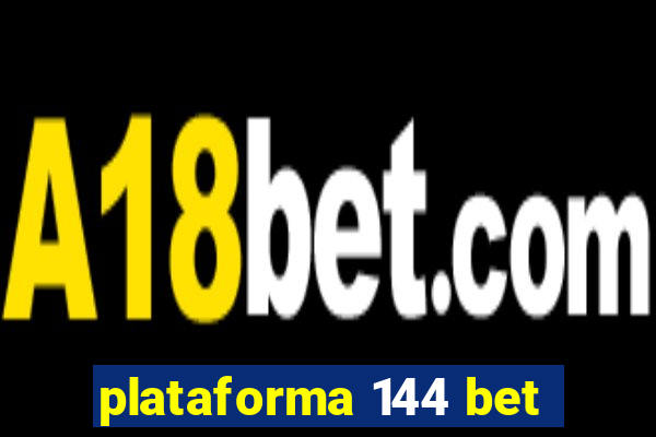 plataforma 144 bet