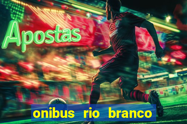 onibus rio branco porto velho