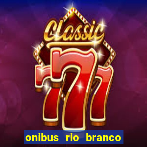 onibus rio branco porto velho