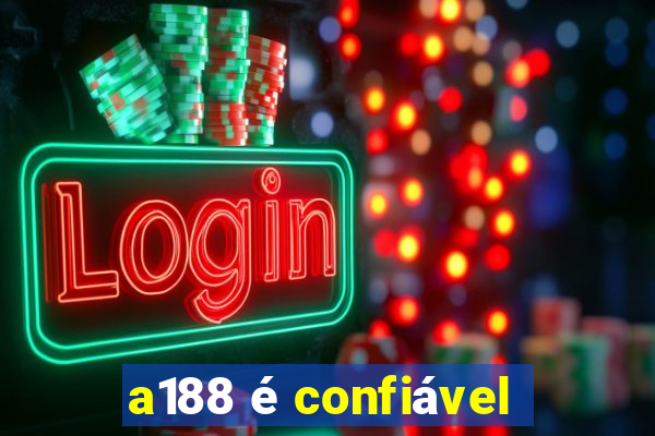 a188 é confiável