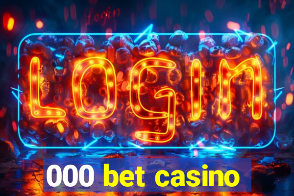 000 bet casino