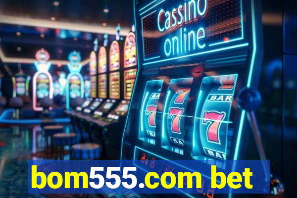 bom555.com bet