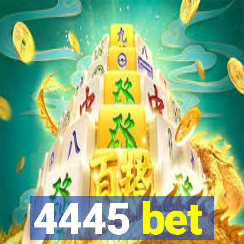 4445 bet