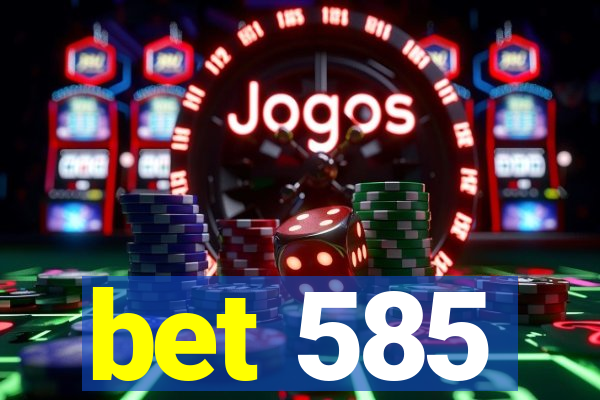 bet 585