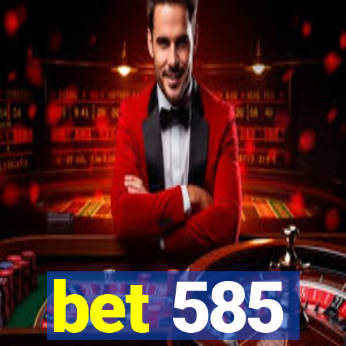 bet 585