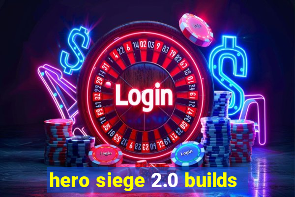 hero siege 2.0 builds