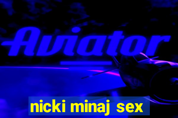 nicki minaj sex