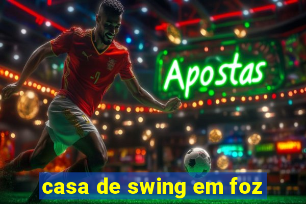 casa de swing em foz