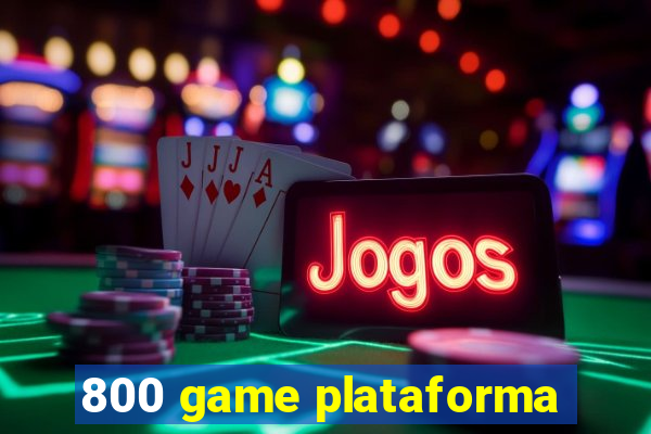 800 game plataforma