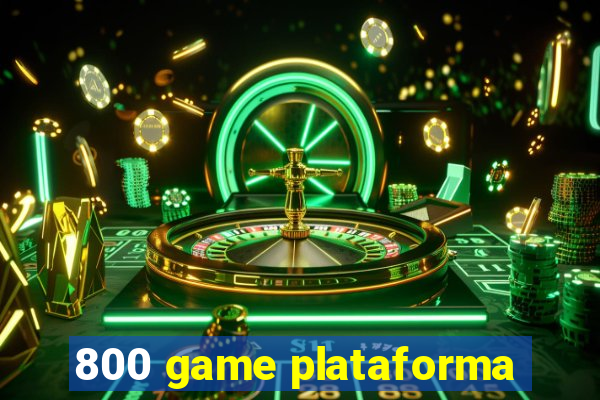 800 game plataforma