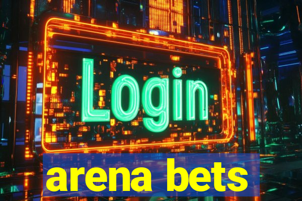 arena bets