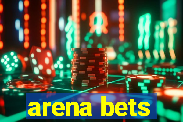 arena bets