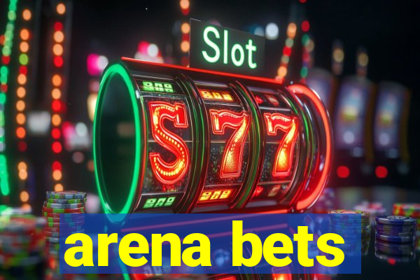 arena bets