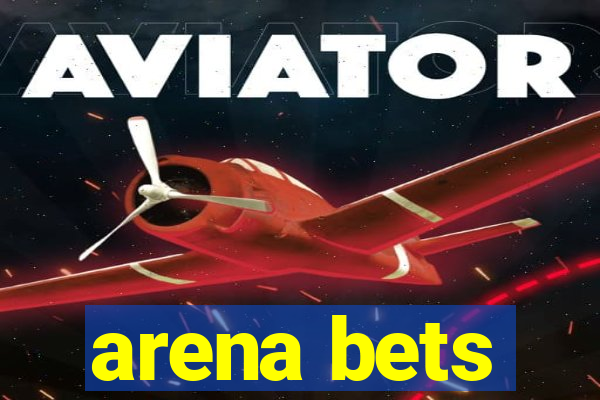 arena bets