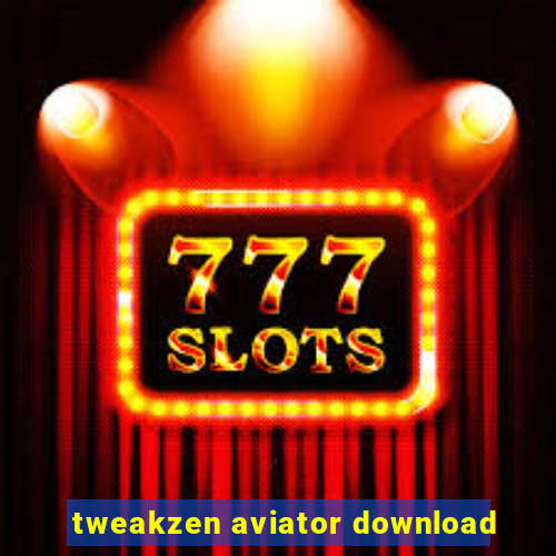 tweakzen aviator download